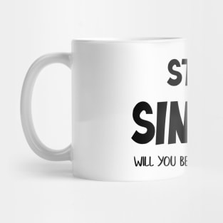 Still Single Will you be my Better Half? Valentine Day Mug